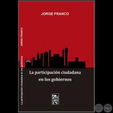 LA PARTICIPACIN CIUDADANA EN LOS GOBIERNOS - Autor: JORGE FRANCO - Ao 2019